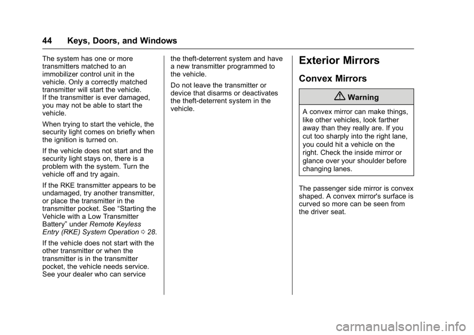 BUICK LACROSSE 2018  Owners Manual Buick LaCrosse Owner Manual (GMNA-Localizing-U.S./Canada-10999169) -
2018 - crc - 3/28/17
44 Keys, Doors, and Windows
The system has one or more
transmitters matched to an
immobilizer control unit in 