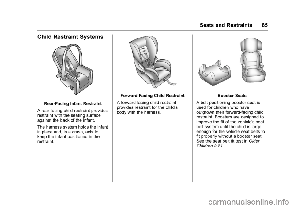 BUICK LACROSSE 2018  Owners Manual Buick LaCrosse Owner Manual (GMNA-Localizing-U.S./Canada-10999169) -
2018 - crc - 3/28/17
Seats and Restraints 85
Child Restraint Systems
Rear-Facing Infant Restraint
A rear-facing child restraint pro