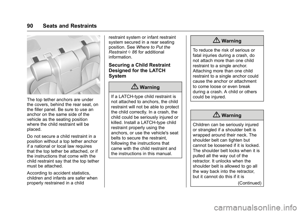 BUICK LACROSSE 2018  Owners Manual Buick LaCrosse Owner Manual (GMNA-Localizing-U.S./Canada-10999169) -
2018 - crc - 3/28/17
90 Seats and Restraints
The top tether anchors are under
the covers, behind the rear seat, on
the filler panel