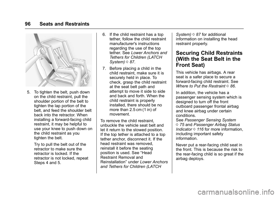 BUICK LACROSSE 2018 Owners Manual Buick LaCrosse Owner Manual (GMNA-Localizing-U.S./Canada-10999169) -
2018 - crc - 3/28/17
96 Seats and Restraints
5. To tighten the belt, push downon the child restraint, pull the
shoulder portion of BUICK LACROSSE 2018 Owners Manual Buick LaCrosse Owner Manual (GMNA-Localizing-U.S./Canada-10999169) -
2018 - crc - 3/28/17
96 Seats and Restraints
5. To tighten the belt, push downon the child restraint, pull the
shoulder portion of