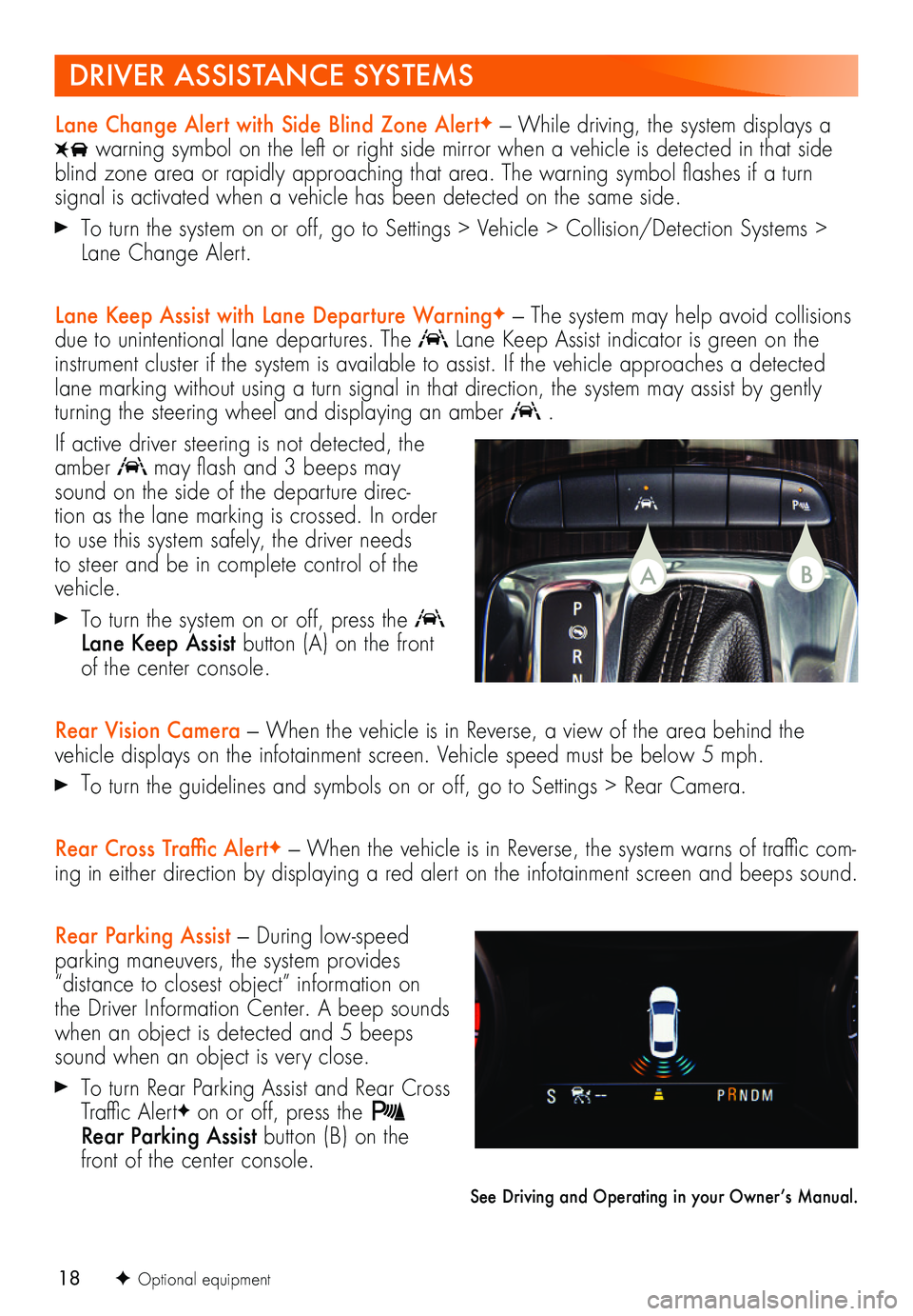 BUICK REGAL TOURX 2018 Get To Know Guide 18F Optional equipment
Lane Change Alert with Side Blind Zone AlertF — While driving, the system displays a
warning symbol on the left or right side mirror when a vehicle is detected in that side BUICK REGAL TOURX 2018 Get To Know Guide 18F Optional equipment
Lane Change Alert with Side Blind Zone AlertF — While driving, the system displays a
warning symbol on the left or right side mirror when a vehicle is detected in that side