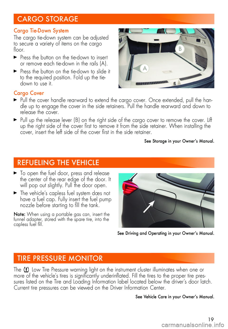 BUICK REGAL TOURX 2018 Get To Know Guide 19
Cargo Tie-Down System
The cargo tie-down system can be adjusted to secure a variety of items on the cargo floor.
Press the button on the tie-down to insert or remove each tie-down in the rails (A BUICK REGAL TOURX 2018 Get To Know Guide 19
Cargo Tie-Down System
The cargo tie-down system can be adjusted to secure a variety of items on the cargo floor.
Press the button on the tie-down to insert or remove each tie-down in the rails (A