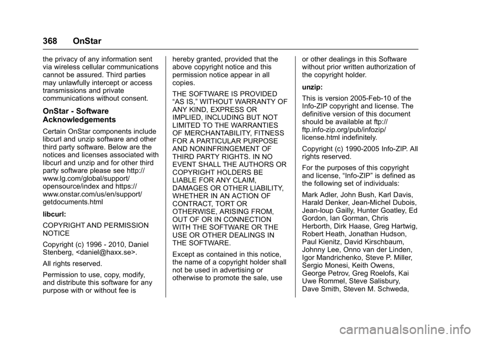 BUICK CASCADA 2017 Owners Manual Buick Cascada Owner Manual (GMNA-Localizing-U.S.-9967834) - 2017 - crc -
7/18/16
368 OnStar
the privacy of any information sent
via wireless cellular communications
cannot be assured. Third parties
ma BUICK CASCADA 2017 Owners Manual Buick Cascada Owner Manual (GMNA-Localizing-U.S.-9967834) - 2017 - crc -
7/18/16
368 OnStar
the privacy of any information sent
via wireless cellular communications
cannot be assured. Third parties
ma