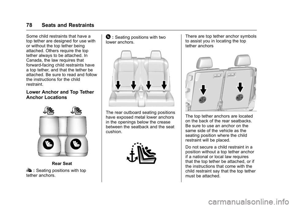 BUICK CASCADA 2017 Owners Manual Buick Cascada Owner Manual (GMNA-Localizing-U.S.-9967834) - 2017 - crc -
7/18/16
78 Seats and Restraints
Some child restraints that have a
top tether are designed for use with
or without the top tethe BUICK CASCADA 2017 Owners Manual Buick Cascada Owner Manual (GMNA-Localizing-U.S.-9967834) - 2017 - crc -
7/18/16
78 Seats and Restraints
Some child restraints that have a
top tether are designed for use with
or without the top tethe
