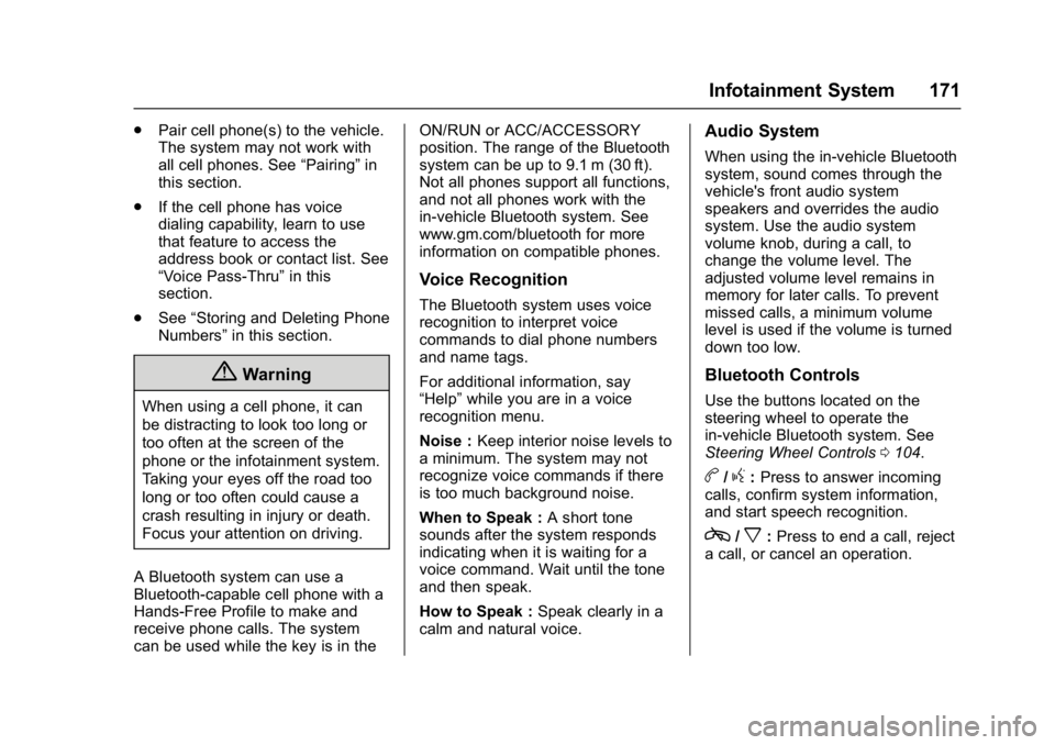 BUICK ENCLAVE 2017  Owners Manual Buick Enclave Owner Manual (GMNA-Localizing-U.S./Canada/Mexico-
9955666) - 2017 - crc - 8/4/16
Infotainment System 171
.Pair cell phone(s) to the vehicle.
The system may not work with
all cell phones.