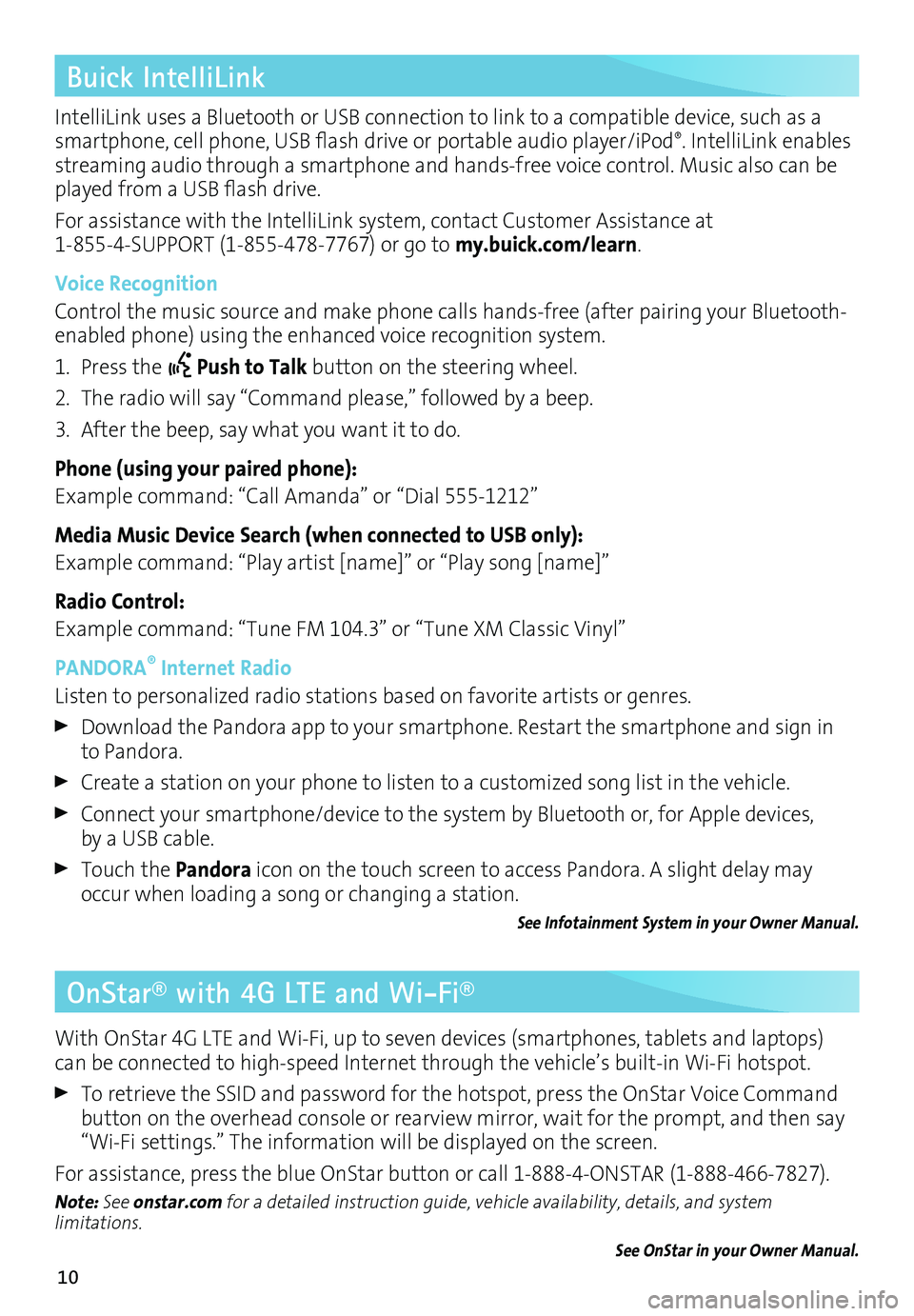 BUICK ENCLAVE 2017 Get To Know Guide 10
IntelliLink uses a Bluetooth or USB connection to link to a compatible device, such as a smartphone, cell phone, USB flash drive or portable audio player/iPod®. IntelliLink enables streaming audio BUICK ENCLAVE 2017 Get To Know Guide 10
IntelliLink uses a Bluetooth or USB connection to link to a compatible device, such as a smartphone, cell phone, USB flash drive or portable audio player/iPod®. IntelliLink enables streaming audio