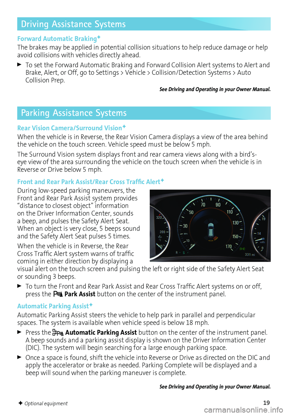 BUICK ENVISION 2017 Get To Know Guide 19F Optional equipment
Driving Assistance Systems
Forward Automatic BrakingF
The brakes may be applied in potential collision situations to help reduce damage or help avoid collisions with vehicles di BUICK ENVISION 2017 Get To Know Guide 19F Optional equipment
Driving Assistance Systems
Forward Automatic BrakingF
The brakes may be applied in potential collision situations to help reduce damage or help avoid collisions with vehicles di