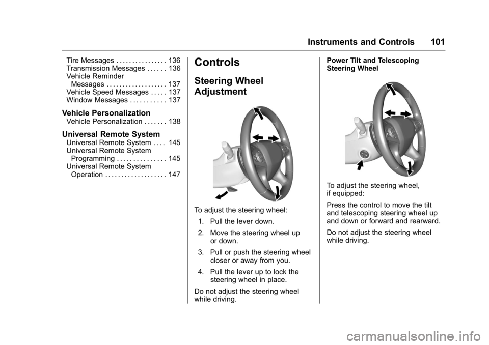 BUICK LACROSSE 2017  Owners Manual Buick LaCrosse Owner Manual (GMNA-Localizing-U.S./Canada-9803782) -
2017 - crc - 9/7/16
Instruments and Controls 101
Tire Messages . . . . . . . . . . . . . . . . 136
Transmission Messages . . . . . .