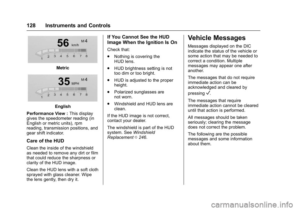 BUICK LACROSSE 2017  Owners Manual Buick LaCrosse Owner Manual (GMNA-Localizing-U.S./Canada-9803782) -
2017 - crc - 9/7/16
128 Instruments and Controls
Metric
English
Performance View : This display
gives the speedometer reading (in
En