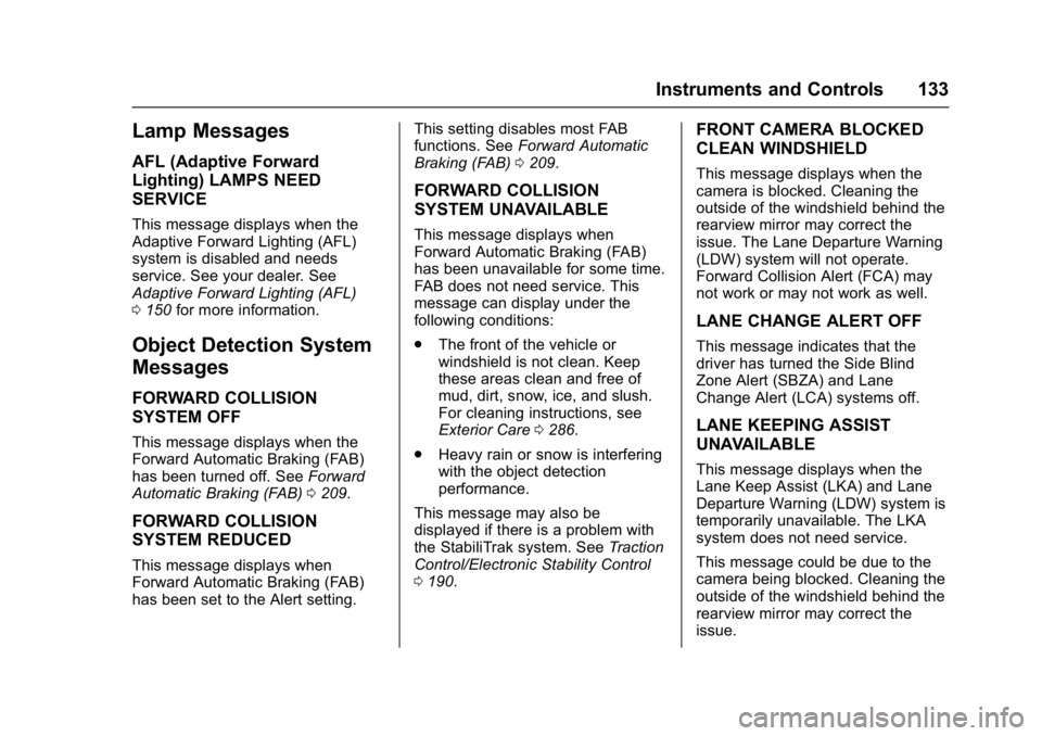 BUICK LACROSSE 2017  Owners Manual Buick LaCrosse Owner Manual (GMNA-Localizing-U.S./Canada-9803782) -
2017 - crc - 9/7/16
Instruments and Controls 133
Lamp Messages
AFL (Adaptive Forward
Lighting) LAMPS NEED
SERVICE
This message displ