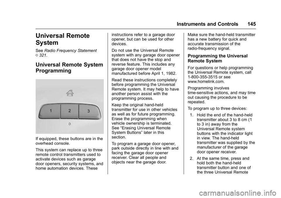 BUICK LACROSSE 2017  Owners Manual Buick LaCrosse Owner Manual (GMNA-Localizing-U.S./Canada-9803782) -
2017 - crc - 9/7/16
Instruments and Controls 145
Universal Remote
System
SeeRadio Frequency Statement
0 321.
Universal Remote System