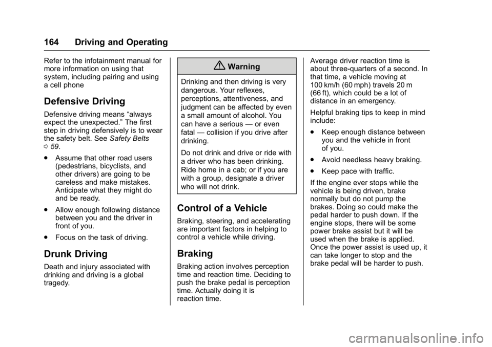BUICK LACROSSE 2017  Owners Manual Buick LaCrosse Owner Manual (GMNA-Localizing-U.S./Canada-9803782) -
2017 - crc - 9/7/16
164 Driving and Operating
Refer to the infotainment manual for
more information on using that
system, including 