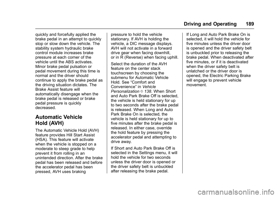 BUICK LACROSSE 2017  Owners Manual Buick LaCrosse Owner Manual (GMNA-Localizing-U.S./Canada-9803782) -
2017 - crc - 9/7/16
Driving and Operating 189
quickly and forcefully applied the
brake pedal in an attempt to quickly
stop or slow d