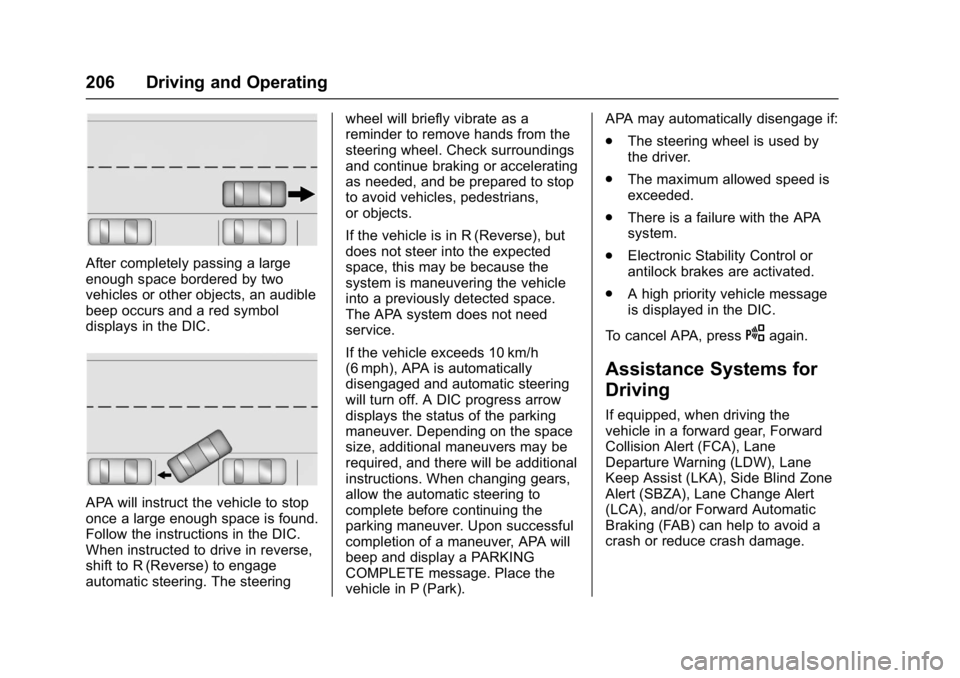 BUICK LACROSSE 2017  Owners Manual Buick LaCrosse Owner Manual (GMNA-Localizing-U.S./Canada-9803782) -
2017 - crc - 9/7/16
206 Driving and Operating
After completely passing a large
enough space bordered by two
vehicles or other object