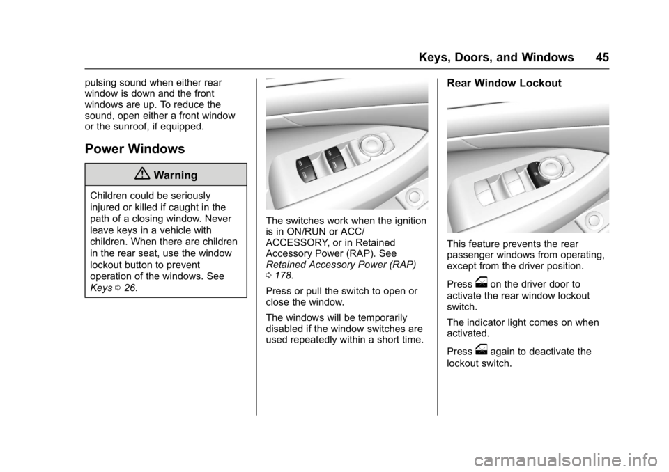 BUICK LACROSSE 2017  Owners Manual Buick LaCrosse Owner Manual (GMNA-Localizing-U.S./Canada-9803782) -
2017 - crc - 9/7/16
Keys, Doors, and Windows 45
pulsing sound when either rear
window is down and the front
windows are up. To reduc