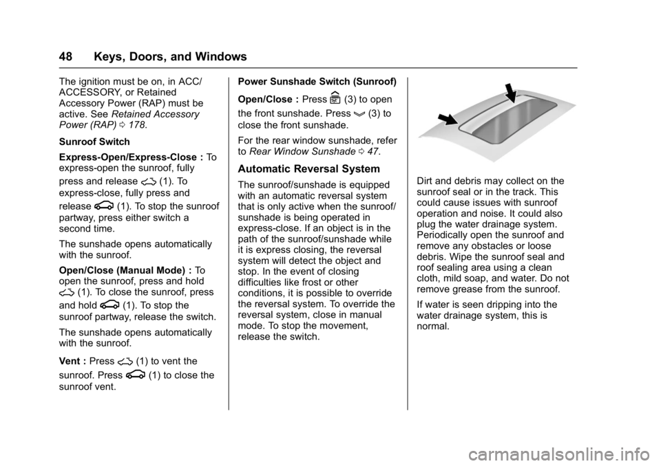 BUICK LACROSSE 2017  Owners Manual Buick LaCrosse Owner Manual (GMNA-Localizing-U.S./Canada-9803782) -
2017 - crc - 9/7/16
48 Keys, Doors, and Windows
The ignition must be on, in ACC/
ACCESSORY, or Retained
Accessory Power (RAP) must b