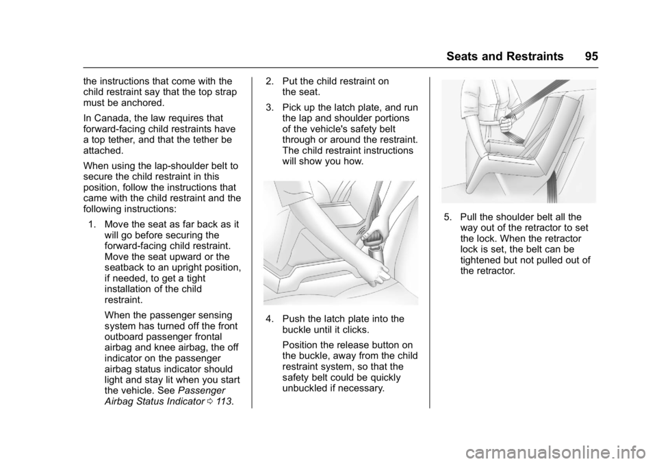 BUICK LACROSSE 2017  Owners Manual Buick LaCrosse Owner Manual (GMNA-Localizing-U.S./Canada-9803782) -
2017 - crc - 9/7/16
Seats and Restraints 95
the instructions that come with the
child restraint say that the top strap
must be ancho