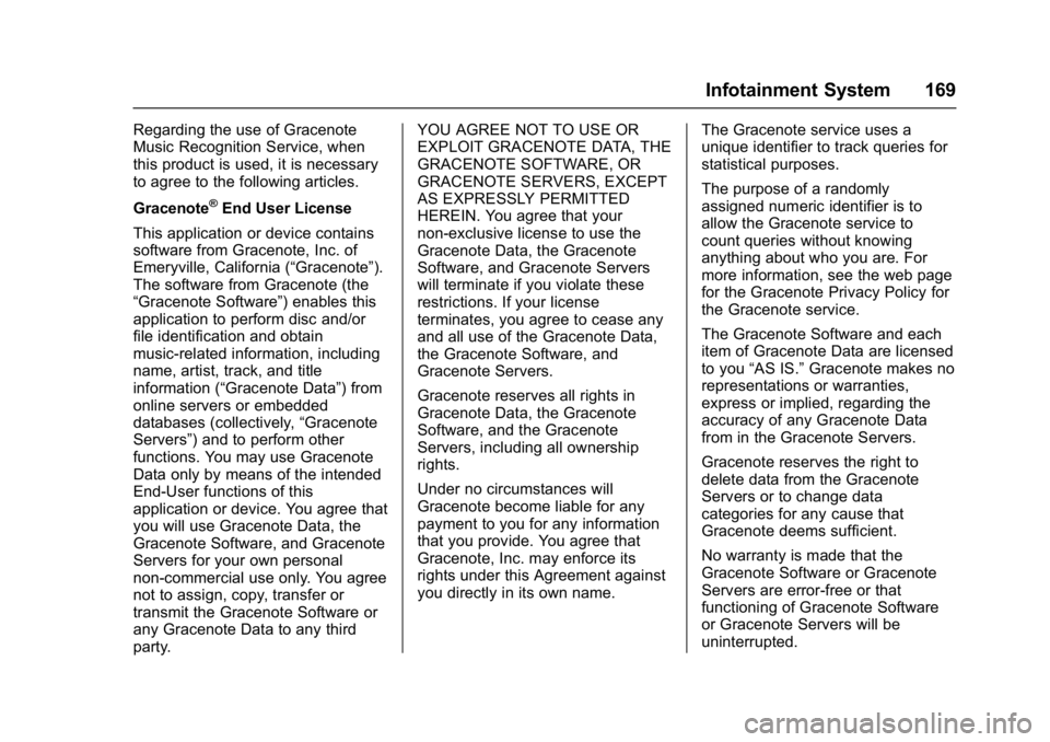 BUICK VERANO 2017 Owners Manual Buick Verano Owner Manual (GMNA- Localizing-U.S./Canada-10122753) -
2017 - crc - 5/16/16
Infotainment System 169
Regarding the use of Gracenote
Music Recognition Service, when
this product is used, it BUICK VERANO 2017 Owners Manual Buick Verano Owner Manual (GMNA- Localizing-U.S./Canada-10122753) -
2017 - crc - 5/16/16
Infotainment System 169
Regarding the use of Gracenote
Music Recognition Service, when
this product is used, it