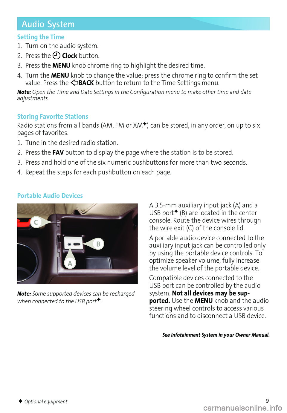 BUICK VERANO 2016  Get To Know Guide 9
Audio System
Setting the Time
1. Turn on the audio system.
2. Press the  Clock button.
3. Press the MENU knob chrome ring to highlight the desired time.
4. Turn the MENU knob to change the value; pr