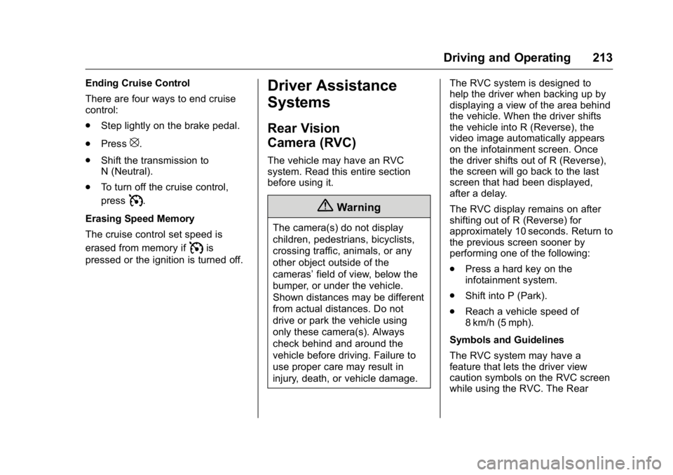 BUICK ENCLAVE 2016  Owners Manual Buick Enclave Owner Manual (GMNA-Localizing-U.S./Canada/Mexico-
9159225) - 2016 - crc - 7/31/15
Driving and Operating 213
Ending Cruise Control
There are four ways to end cruise
control:
.Step lightly