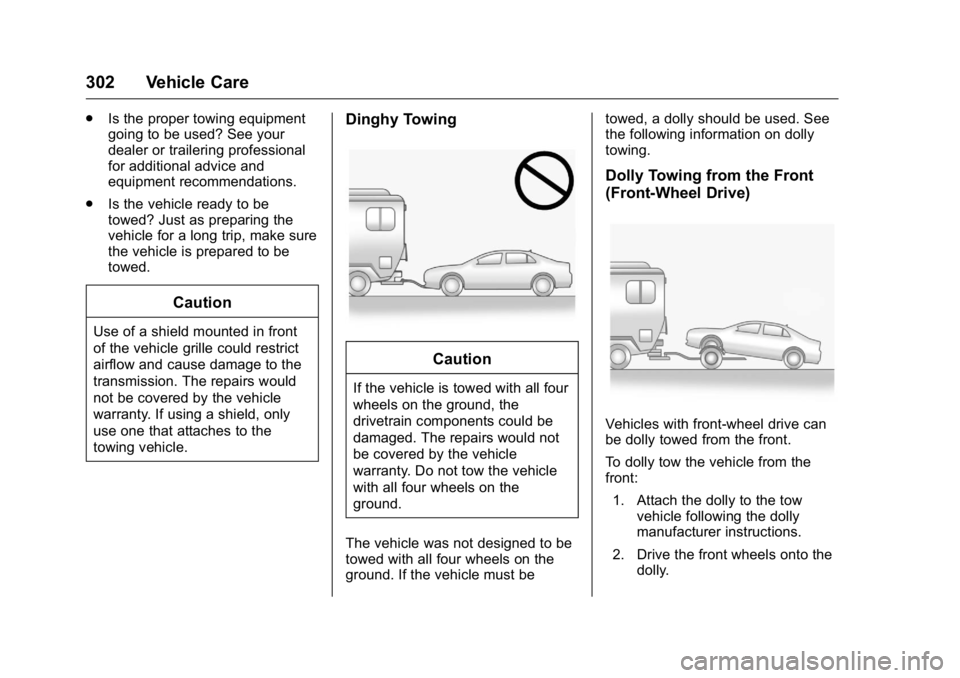 BUICK LACROSSE 2016  Owners Manual Buick LaCrosse Owner Manual (GMNA-Localizing-U.S./Canada/Mexico-
9159288) - 2016 - CRC - 10/5/15
302 Vehicle Care
.Is the proper towing equipment
going to be used? See your
dealer or trailering profes
