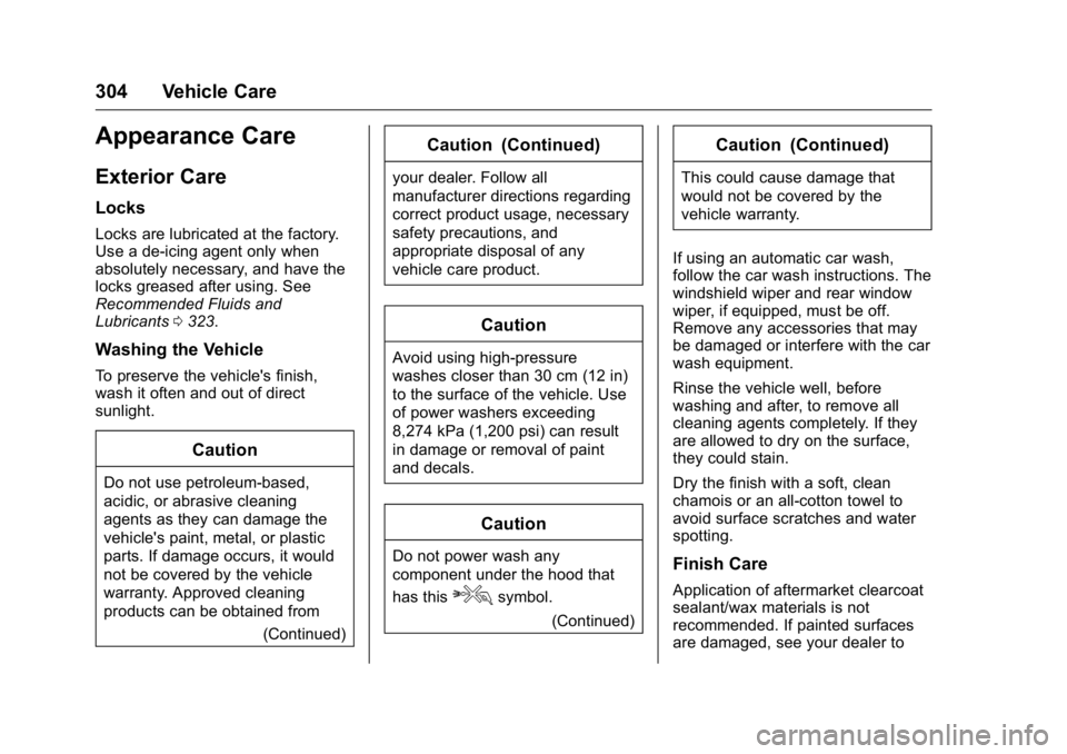 BUICK LACROSSE 2016  Owners Manual Buick LaCrosse Owner Manual (GMNA-Localizing-U.S./Canada/Mexico-
9159288) - 2016 - CRC - 10/5/15
304 Vehicle Care
Appearance Care
Exterior Care
Locks
Locks are lubricated at the factory.
Use a de-icin