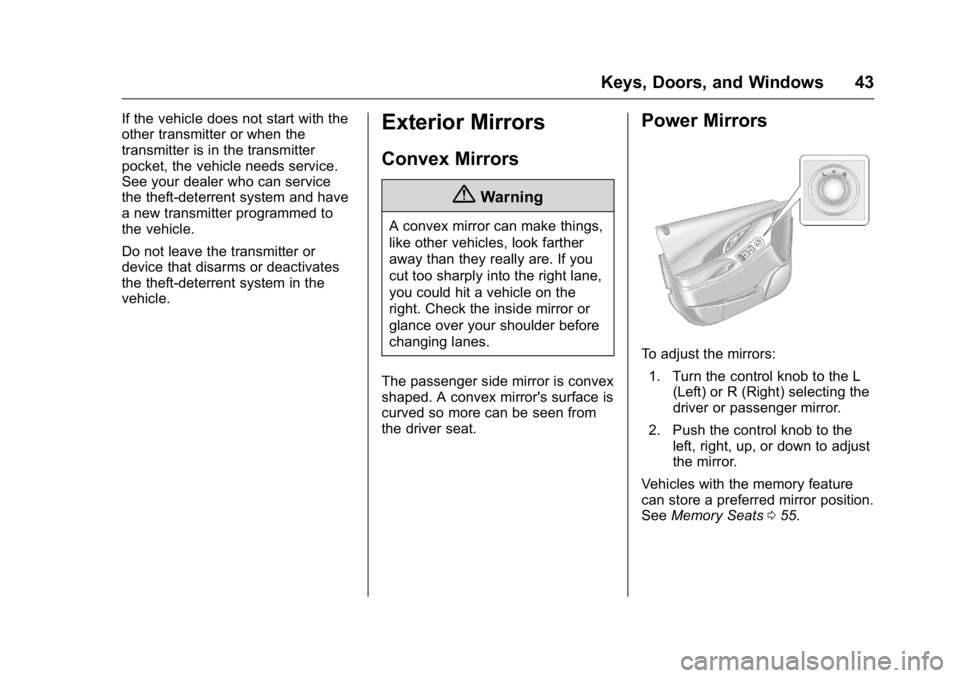 BUICK LACROSSE 2016  Owners Manual Buick LaCrosse Owner Manual (GMNA-Localizing-U.S./Canada/Mexico-
9159288) - 2016 - CRC - 10/5/15
Keys, Doors, and Windows 43
If the vehicle does not start with the
other transmitter or when the
transm