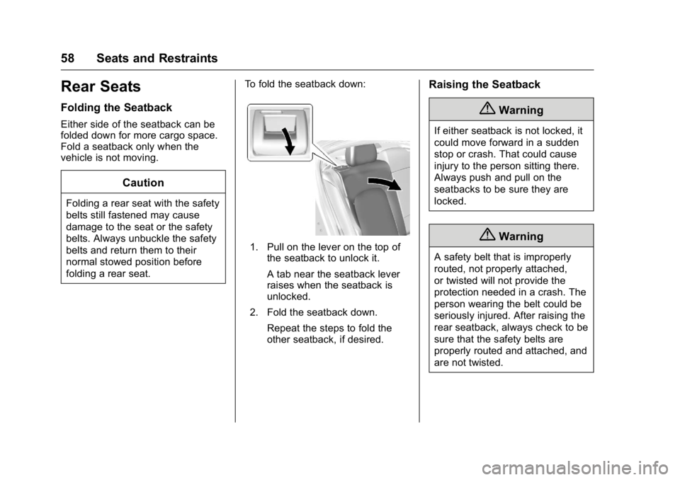 BUICK LACROSSE 2016  Owners Manual Buick LaCrosse Owner Manual (GMNA-Localizing-U.S./Canada/Mexico-
9159288) - 2016 - CRC - 10/5/15
58 Seats and Restraints
Rear Seats
Folding the Seatback
Either side of the seatback can be
folded down 