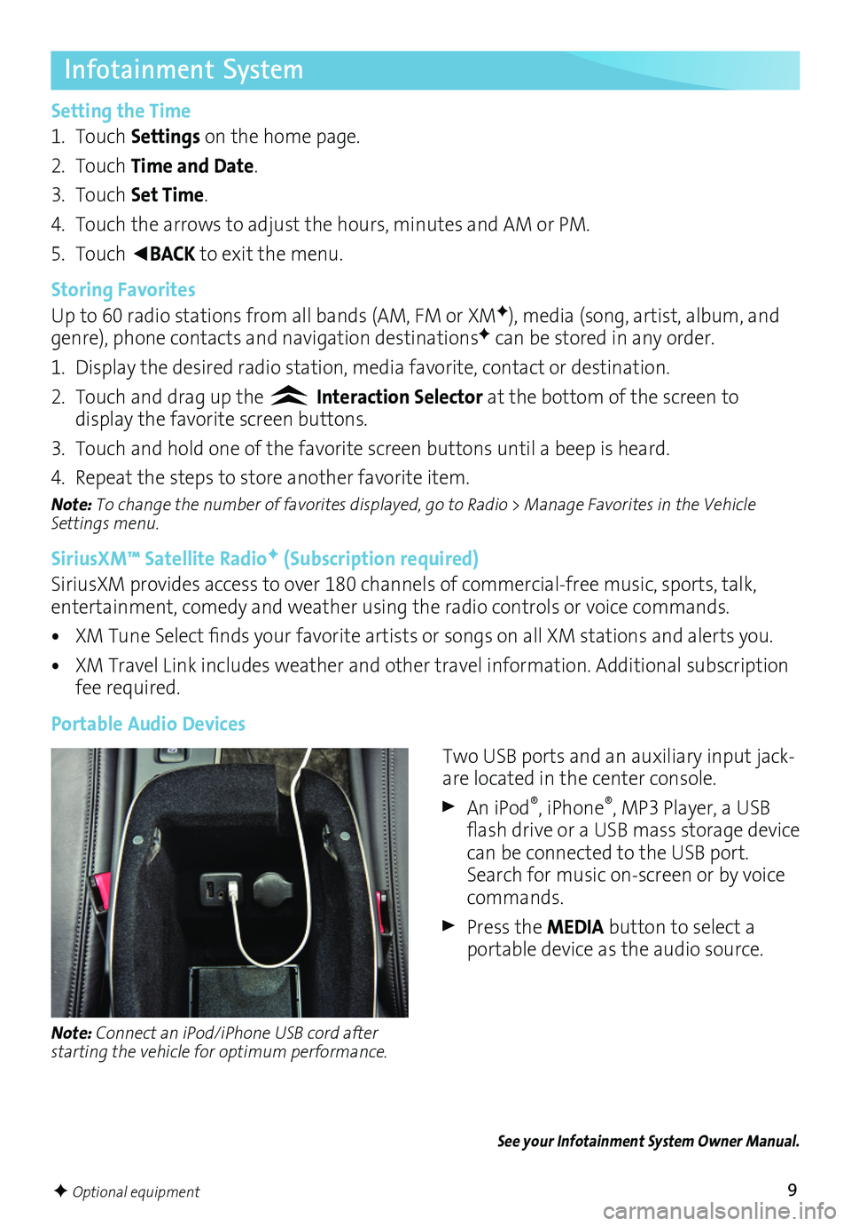 BUICK LACROSSE 2016 Get To Know Guide 9
Infotainment System
Setting the Time
1. Touch Settings on the home page.
2. Touch Time and Date.
3. Touch Set Time.
4. Touch the arrows to adjust the hours, minutes and AM or PM.
5. Touch ◄BACK to BUICK LACROSSE 2016 Get To Know Guide 9
Infotainment System
Setting the Time
1. Touch Settings on the home page.
2. Touch Time and Date.
3. Touch Set Time.
4. Touch the arrows to adjust the hours, minutes and AM or PM.
5. Touch ◄BACK to