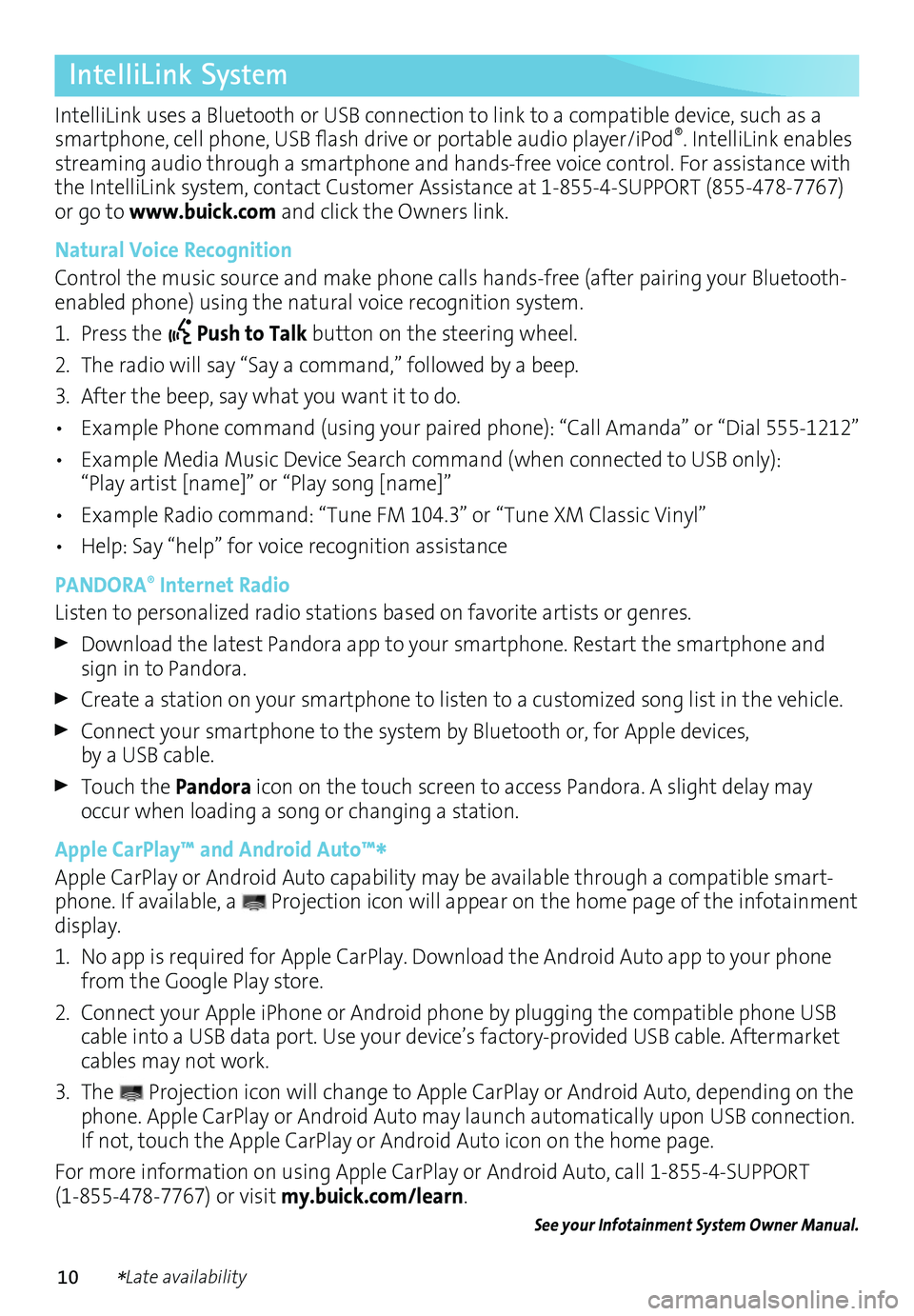 BUICK LACROSSE 2016 Get To Know Guide 10
IntelliLink System
IntelliLink uses a Bluetooth or USB connection to link to a compatible device, such as a smartphone, cell phone, USB flash drive or portable audio player/iPod®. IntelliLink enab BUICK LACROSSE 2016 Get To Know Guide 10
IntelliLink System
IntelliLink uses a Bluetooth or USB connection to link to a compatible device, such as a smartphone, cell phone, USB flash drive or portable audio player/iPod®. IntelliLink enab