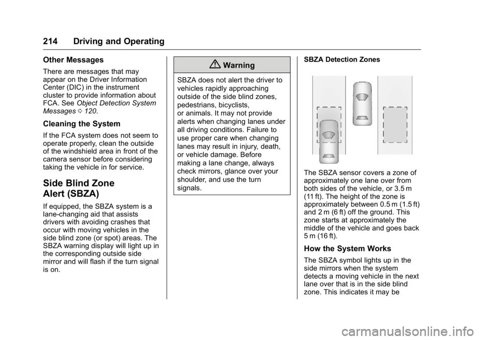 BUICK VERANO 2016  Owners Manual Buick Verano Owner Manual (GMNA-Localizing-U.S./Canada/Mexico-
9085356) - 2016 - crc - 10/19/15
214 Driving and Operating
Other Messages
There are messages that may
appear on the Driver Information
Ce