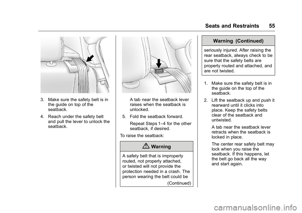 BUICK VERANO 2016 Owners Manual Buick Verano Owner Manual (GMNA-Localizing-U.S./Canada/Mexico-
9085356) - 2016 - crc - 10/19/15
Seats and Restraints 55
3. Make sure the safety belt is inthe guide on top of the
seatback.
4. Reach und BUICK VERANO 2016 Owners Manual Buick Verano Owner Manual (GMNA-Localizing-U.S./Canada/Mexico-
9085356) - 2016 - crc - 10/19/15
Seats and Restraints 55
3. Make sure the safety belt is inthe guide on top of the
seatback.
4. Reach und