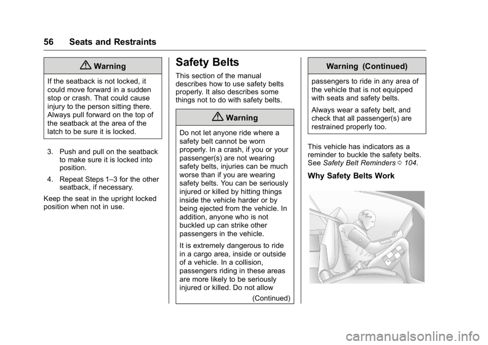 BUICK VERANO 2016 Owners Manual Buick Verano Owner Manual (GMNA-Localizing-U.S./Canada/Mexico-
9085356) - 2016 - crc - 10/19/15
56 Seats and Restraints
{Warning
If the seatback is not locked, it
could move forward in a sudden
stop o BUICK VERANO 2016 Owners Manual Buick Verano Owner Manual (GMNA-Localizing-U.S./Canada/Mexico-
9085356) - 2016 - crc - 10/19/15
56 Seats and Restraints
{Warning
If the seatback is not locked, it
could move forward in a sudden
stop o