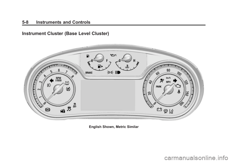 BUICK REGAL 2015  Owners Manual Black plate (8,1)Buick Regal Owner Manual (GMNA-Localizing-U.S./Canada/Mexico-
7576024) - 2015 - CRC - 9/15/14
5-8 Instruments and Controls
Instrument Cluster (Base Level Cluster)
English Shown, Metri