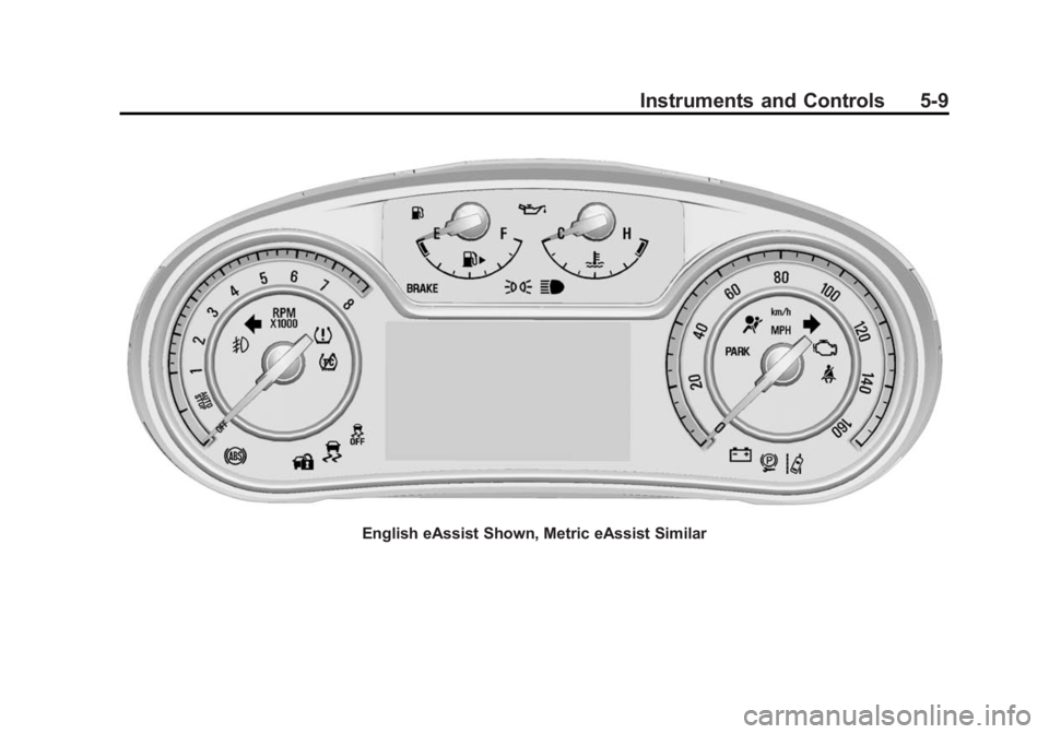 BUICK REGAL 2015  Owners Manual Black plate (9,1)Buick Regal Owner Manual (GMNA-Localizing-U.S./Canada/Mexico-
7576024) - 2015 - CRC - 9/15/14
Instruments and Controls 5-9
English eAssist Shown, Metric eAssist Similar 