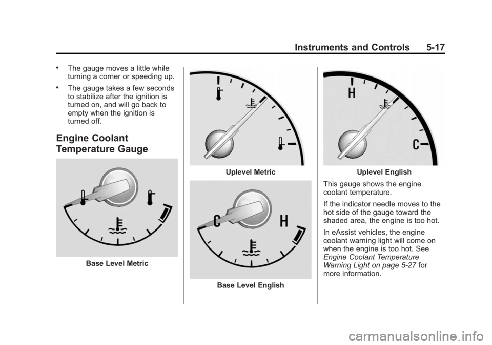 BUICK REGAL 2015  Owners Manual Black plate (17,1)Buick Regal Owner Manual (GMNA-Localizing-U.S./Canada/Mexico-
7576024) - 2015 - CRC - 9/15/14
Instruments and Controls 5-17
.The gauge moves a little while
turning a corner or speedi