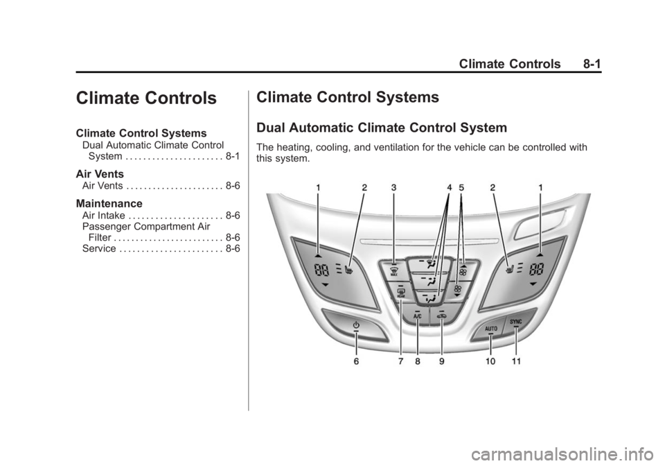 BUICK REGAL 2015  Owners Manual Black plate (1,1)Buick Regal Owner Manual (GMNA-Localizing-U.S./Canada/Mexico-
7576024) - 2015 - CRC - 9/15/14
Climate Controls 8-1
Climate Controls
Climate Control Systems
Dual Automatic Climate Cont