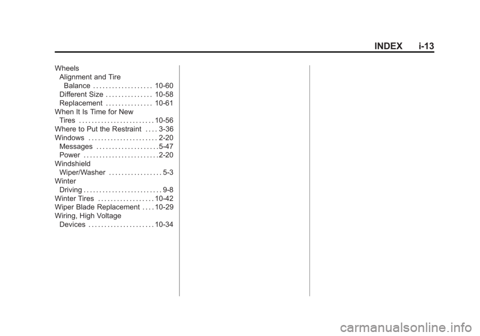 BUICK REGAL 2015  Owners Manual Black plate (13,1)Buick Regal Owner Manual (GMNA-Localizing-U.S./Canada/Mexico-
7576024) - 2015 - CRC - 9/15/14
INDEX i-13
WheelsAlignment and Tire
Balance . . . . . . . . . . . . . . . . . . . 10-60
