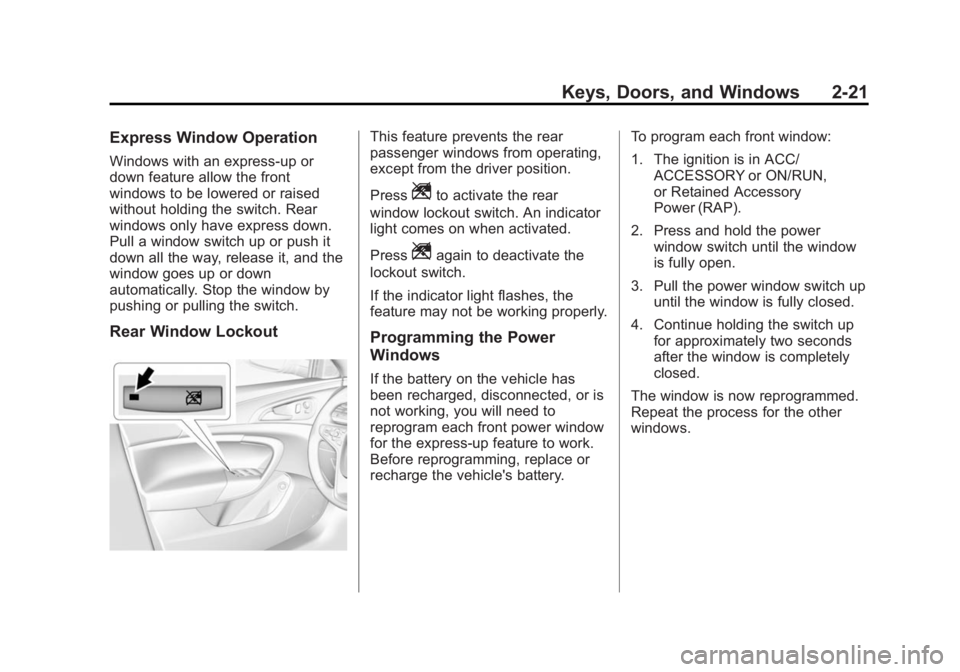 BUICK REGAL 2015  Owners Manual Black plate (21,1)Buick Regal Owner Manual (GMNA-Localizing-U.S./Canada/Mexico-
7576024) - 2015 - CRC - 9/15/14
Keys, Doors, and Windows 2-21
Express Window Operation
Windows with an express-up or
dow