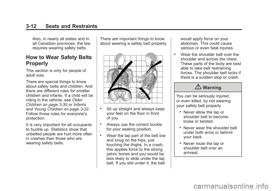 BUICK REGAL 2015  Owners Manual Black plate (12,1)Buick Regal Owner Manual (GMNA-Localizing-U.S./Canada/Mexico-
7576024) - 2015 - CRC - 9/15/14
3-12 Seats and Restraints
Also, in nearly all states and in
all Canadian provinces, the 