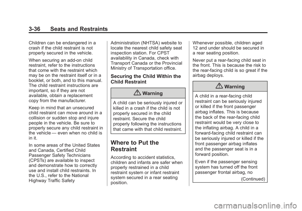 BUICK REGAL 2015  Owners Manual Black plate (36,1)Buick Regal Owner Manual (GMNA-Localizing-U.S./Canada/Mexico-
7576024) - 2015 - CRC - 9/15/14
3-36 Seats and Restraints
Children can be endangered in a
crash if the child restraint i