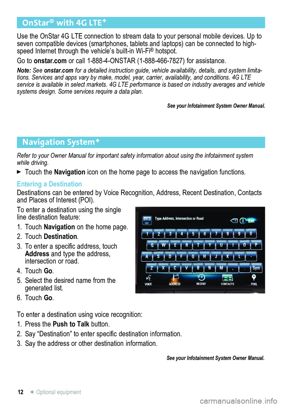 BUICK REGAL 2015 Get To Know Guide 12
Refer to your Owner Manual for important safety information about using \
the infotainment system while driving.
Touch the Navigation icon on the home page to access the navigation functions.
Ent BUICK REGAL 2015 Get To Know Guide 12
Refer to your Owner Manual for important safety information about using \
the infotainment system while driving.
Touch the Navigation icon on the home page to access the navigation functions.
Ent