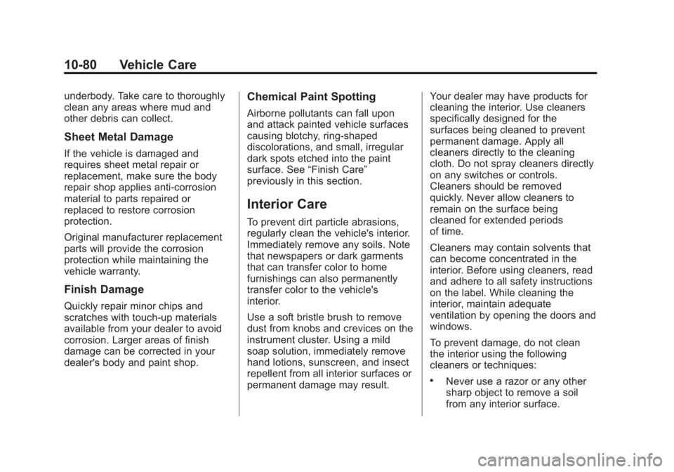 BUICK VERANO 2015  Owners Manual Black plate (80,1)Buick Verano Owner Manual (GMNA-Localizing-U.S./Canada/Mexico-
7707488) - 2015 - CRC - 10/31/14
10-80 Vehicle Care
underbody. Take care to thoroughly
clean any areas where mud and
ot
