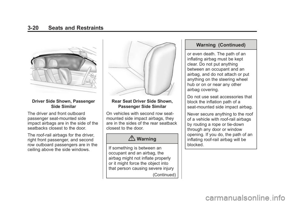 BUICK VERANO 2015  Owners Manual Black plate (20,1)Buick Verano Owner Manual (GMNA-Localizing-U.S./Canada/Mexico-
7707488) - 2015 - CRC - 10/31/14
3-20 Seats and Restraints
Driver Side Shown, PassengerSide Similar
The driver and fron