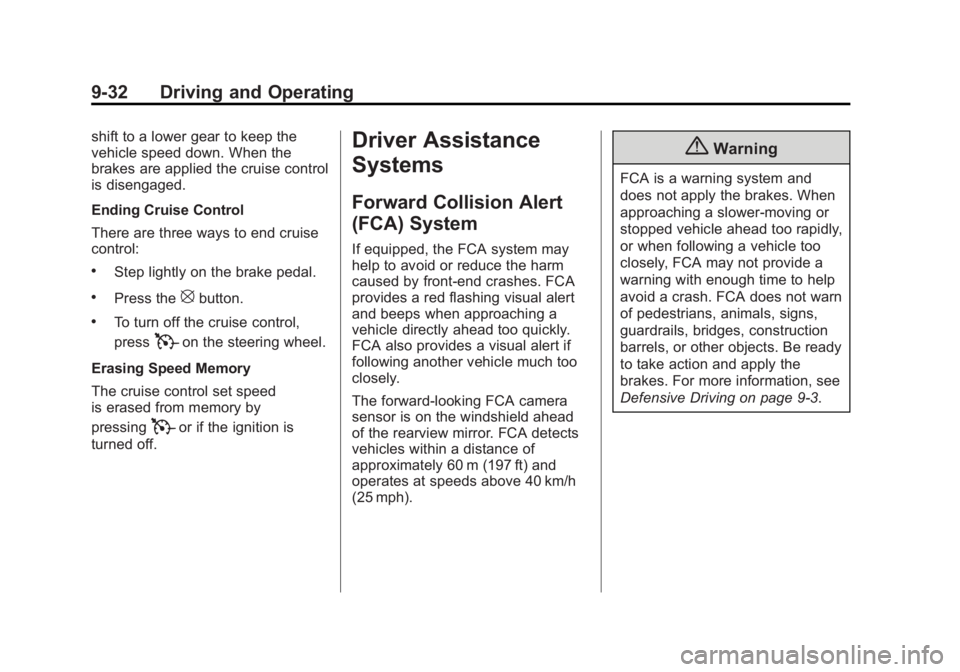 BUICK ENCLAVE 2014  Owners Manual Black plate (32,1)Buick Enclave Owner Manual (GMNA-Localizing-U.S./Canada/Mexico-
6014143) - 2014 - CRC - 8/14/13
9-32 Driving and Operating
shift to a lower gear to keep the
vehicle speed down. When 
