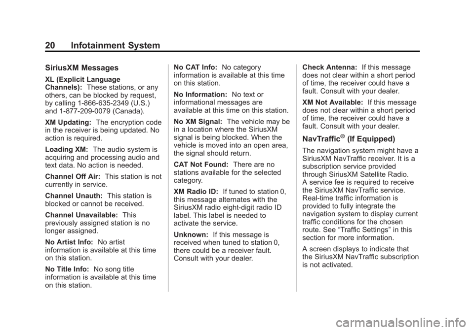 BUICK LACROSSE 2013  Get To Know Guide Black plate (20,1)Buick LaCrosse Infotainment System - 2013 - CRC - 12/12/12
20 Infotainment System
SiriusXM Messages
XL (Explicit Language
Channels):These stations, or any
others, can be blocked by r