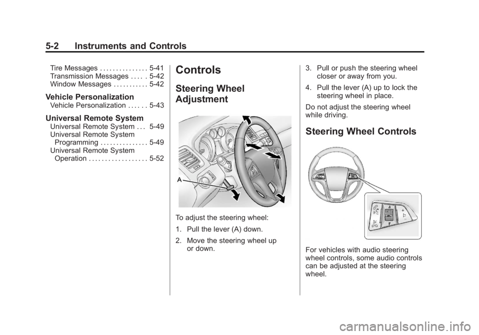 BUICK LACROSSE 2012  Owners Manual Black plate (2,1)Buick LaCrosse Owner Manual - 2012
5-2 Instruments and Controls
Tire Messages . . . . . . . . . . . . . . . 5-41
Transmission Messages . . . . . 5-42
Window Messages . . . . . . . . .