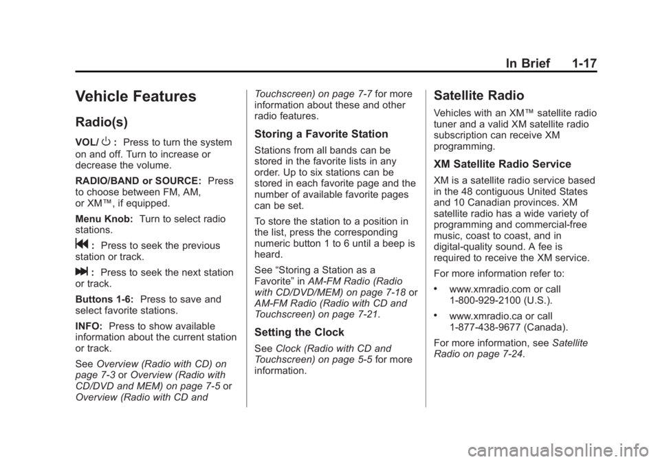 BUICK LACROSSE 2012  Owners Manual Black plate (17,1)Buick LaCrosse Owner Manual - 2012
In Brief 1-17
Vehicle Features
Radio(s)
VOL/O:Press to turn the system
on and off. Turn to increase or
decrease the volume.
RADIO/BAND or SOURCE: P