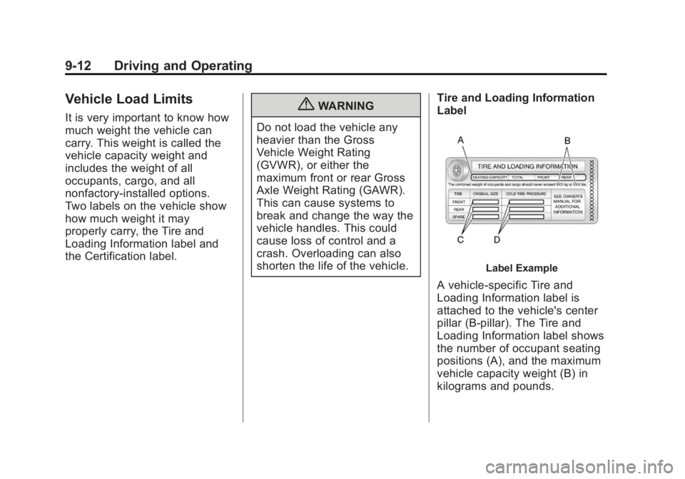 BUICK LACROSSE 2012  Owners Manual Black plate (12,1)Buick LaCrosse Owner Manual - 2012
9-12 Driving and Operating
Vehicle Load Limits
It is very important to know how
much weight the vehicle can
carry. This weight is called the
vehicl