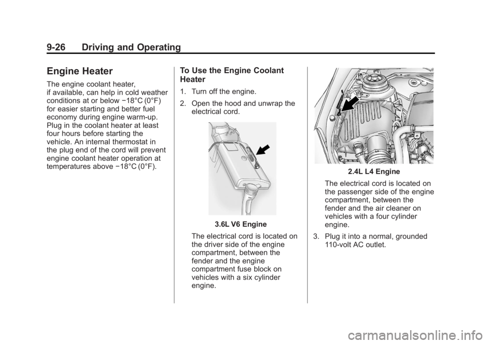 BUICK LACROSSE 2012  Owners Manual Black plate (26,1)Buick LaCrosse Owner Manual - 2012
9-26 Driving and Operating
Engine Heater
The engine coolant heater,
if available, can help in cold weather
conditions at or below−18°C (0°F)
fo